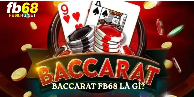 Baccarat FB68 là gì?