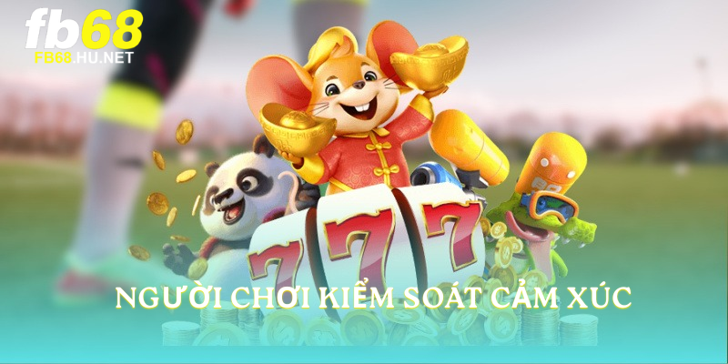 Người chơi kiểm soát cảm xúc