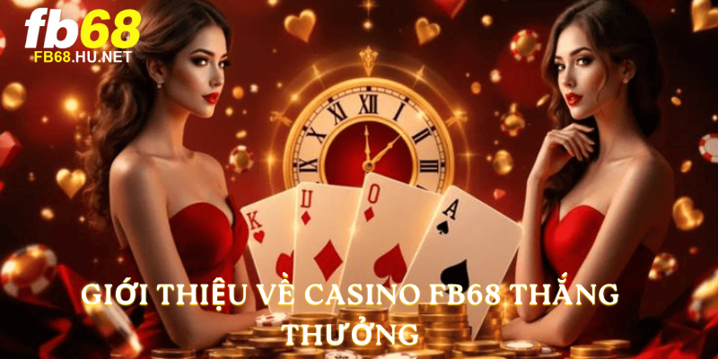 Giới thiệu về  Casino FB68 thắng thưởng