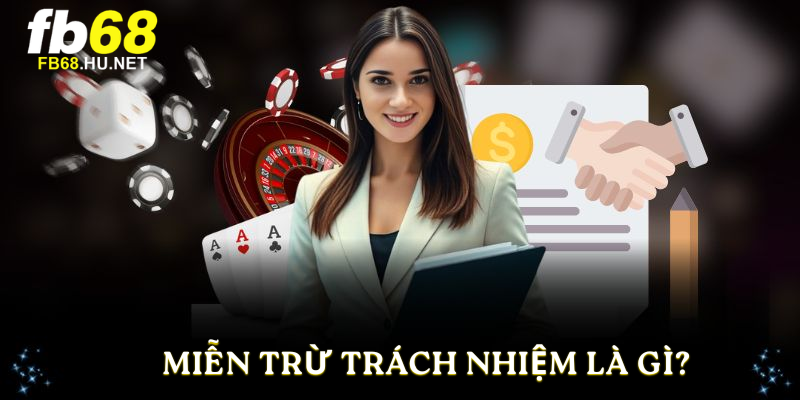 Miễn Trừ Trách Nhiệm là gì?
