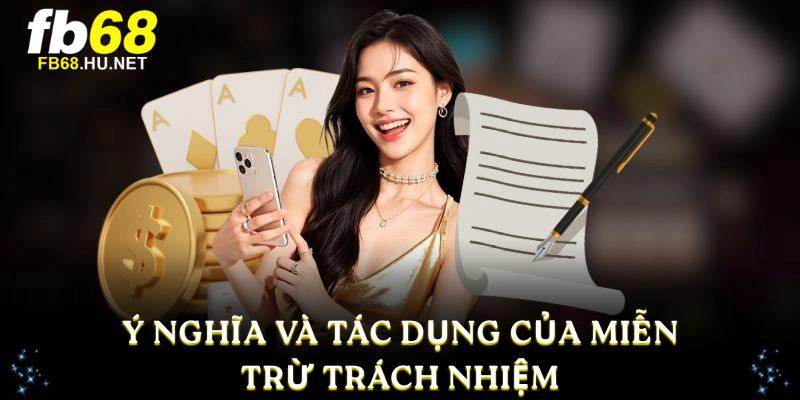 Ý nghĩa và tác dụng của Miễn Trừ Trách Nhiệm