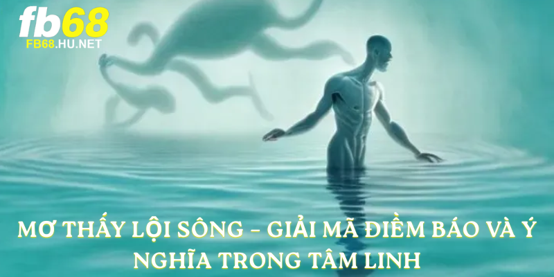 mơ thấy lội sông