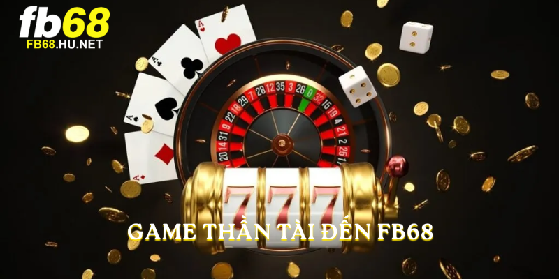 Game Thần Tài Đến FB68