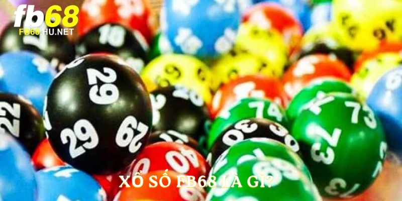 Xổ số FB68 là gì?